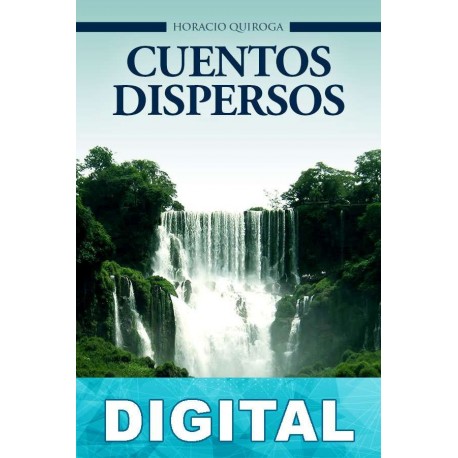 Cuentos dispersos Horacio Quiroga