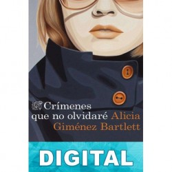 Crímenes que no olvidaré Alicia Giménez Bartlett