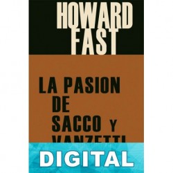 La pasión de Sacco y Vanzetti Howard Fast