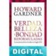 Verdad, belleza y bondad reformuladas Howard Gardner