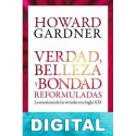 Verdad, belleza y bondad reformuladas Howard Gardner