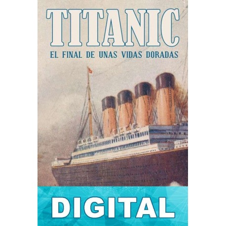 Titanic. El final de unas vidas doradas Hugh Brewster