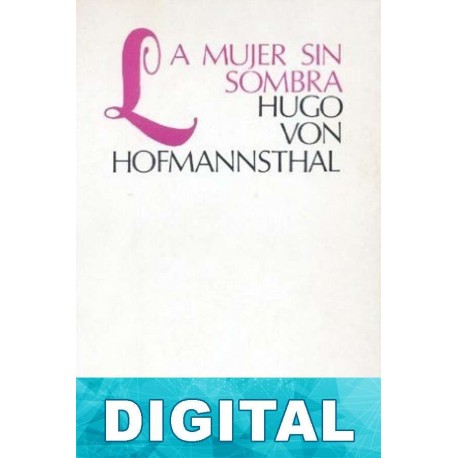 La mujer sin sombra Hugo von Hofmannsthal