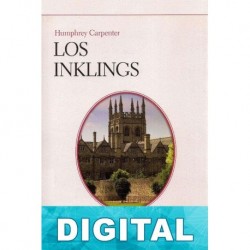 Los Inklings. C. S. Lewis, J. R .R. Tolkien, Charles Williams y sus amigos Humphrey Carpenter