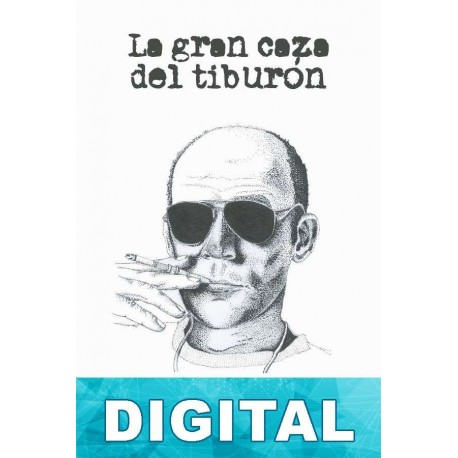 La gran caza del tiburón Hunter S. Thompson