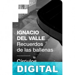 Recuerdos de las ballenas. Círculos Ignacio del Valle