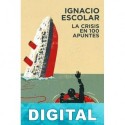 La crisis en 100 apuntes Ignacio Escolar