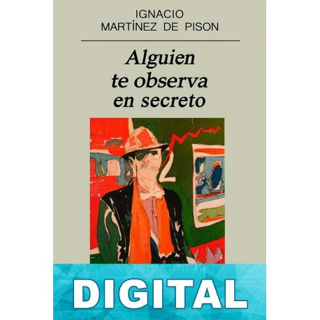 Alguien te observa en secreto Ignacio Martínez de Pisón