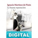 La buena reputación Ignacio Martínez de Pisón