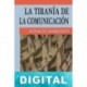 La tiranía de la comunicación Ignacio Ramonet