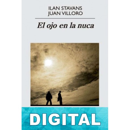 El ojo en la nuca Ilan Stavans & Juan Villoro