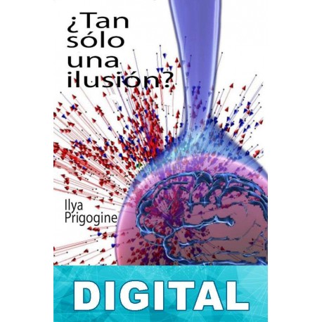 ¿Tan sólo una ilusión? Ilya Prigogine