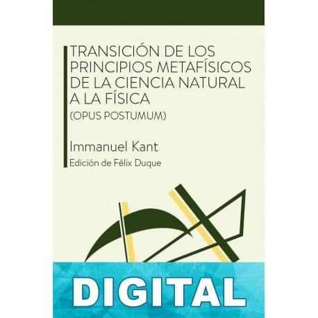 Transición de los principios metafísicos de la ciencia natural a la física (Opus postumum) Immanuel Kant