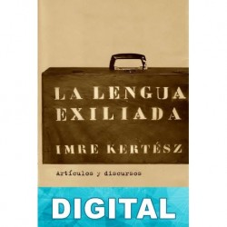 La lengua exiliada Imre Kertész