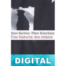 Una historia: dos relatos Imre Kertész & Péter Esterházy