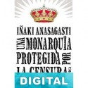Una monarquía protegida por la censura Iñaki Anasagasti