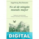 No sé de ningún mundo mejor Ingeborg Bachmann
