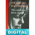 Tres senderos hacia el lago Ingeborg Bachmann