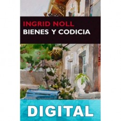 Bienes y codicia Ingrid Noll