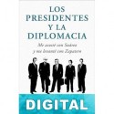 Los presidentes y la diplomacia: me acosté con Suárez y me levanté con Zapatero Inocencio Arias
