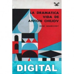 La dramática vida de Antón Chéjov Irène Némirovsky