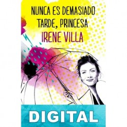 Nunca es demasiado tarde, princesa Irene Villa