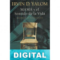 Mamá y el sentido de la vida Irvin D. Yalom