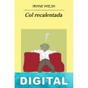Col recalentada Irvine Welsh