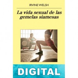 La vida sexual de las gemelas siamesas Irvine Welsh