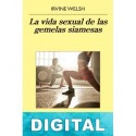 La vida sexual de las gemelas siamesas Irvine Welsh