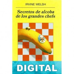 Secretos de alcoba de los grandes chefs Irvine Welsh