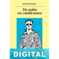 Un polvo en condiciones Irvine Welsh