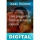 Cien preguntas básicas sobre la ciencia Isaac Asimov