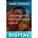 Cien preguntas básicas sobre la ciencia Isaac Asimov