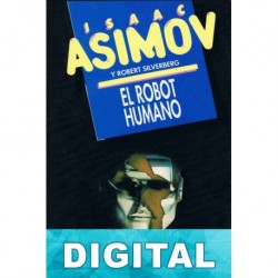 El robot humano Isaac Asimov & Robert Silverberg