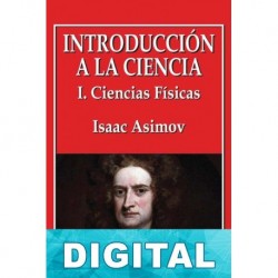 Introducción a la ciencia - I. Ciencias Físicas Isaac Asimov