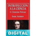 Introducción a la ciencia - I. Ciencias Físicas Isaac Asimov