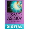 La edad del futuro II Isaac Asimov