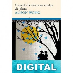 Cuando la tierra se vuelve de plata Alison Wong