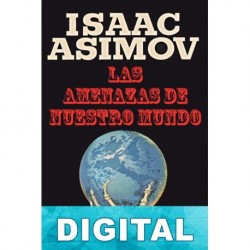 Las amenazas de nuestro mundo Isaac Asimov