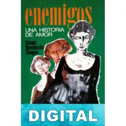 Enemigos, una historia de amor Isaac Bashevis Singer