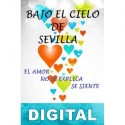 Bajo el cielo de Sevilla Isabel de la Torre Pérez & Justo Poza Pérez