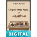 Cualquier tiempo pasado… y magdalenas Isabel G. Martínez