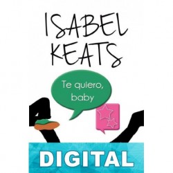 Te quiero, baby Isabel Keats