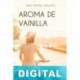 Aroma de vainilla Isabel Martínez Barquero