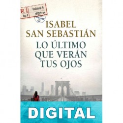 Lo último que verán tus ojos Isabel San Sebastián