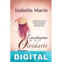 Enséñame a olvidarte Isabella Marín