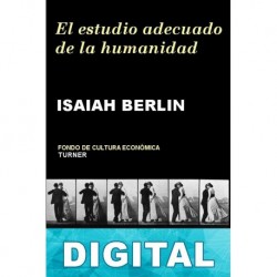 El estudio adecuado de la humanidad Isaiah Berlin