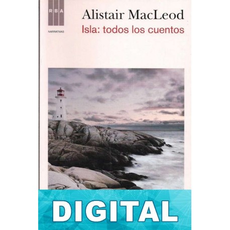 Isla: todos los cuentos Alistair MacLeod