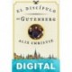 El discípulo de Gutenberg Alix Christie
